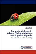 Domestic Violence in Kakoba Division Mbarara Municipality, Uganda