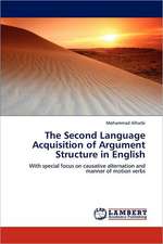 The Second Language Acquisition of Argument Structure in English