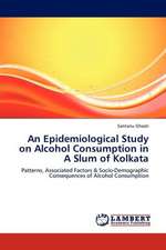 An Epidemiological Study on Alcohol Consumption in A Slum of Kolkata