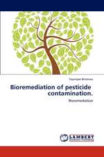 Bioremediation of pesticide contamination.