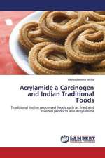 Acrylamide a Carcinogen and Indian Traditional Foods