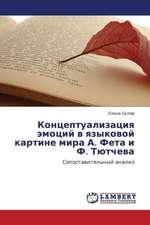 Kontseptualizatsiya emotsiy v yazykovoy kartine mira A. Feta i F. Tyutcheva