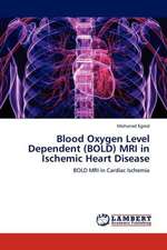 Blood Oxygen Level Dependent (BOLD) MRI in Ischemic Heart Disease