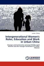 Intergenerational Women's Roles, Education and Work in Urban China