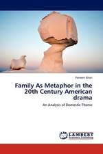 Family As Metaphor in the 20th Century American drama