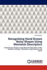 Recognizing Hand Drawn Noisy Shapes Using Moments Descriptors