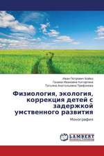 Fiziologiya, ekologiya, korrektsiya detey s zaderzhkoy umstvennogo razvitiya