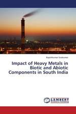 Impact of Heavy Metals in Biotic and Abiotic Components in South India