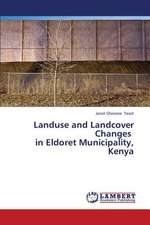 Landuse and Landcover Changes in Eldoret Municipality, Kenya