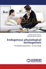 Endogenous physiological teratogenesis