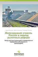 Zhelezorudnaya Otrasl' Rossii V Period Rynochnykh Reform: Opyt I Problemy Razvitiya