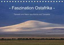 Faszination Ostafrika - Tierwelt und Natur aus Kenia und Tansania (Tischkalender immerwährend DIN A5 quer)