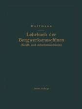 Lehrbuch der Bergwerksmaschinen (Kraft- und Arbeitsmaschinen)