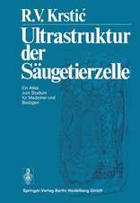 Ultrastruktur der Säugetierzelle: Ein Atlas zum Studium für Mediziner und Biologen