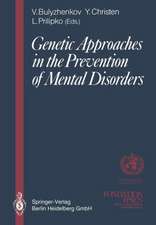 Genetic Approaches in the Prevention of Mental Disorders: Proceedings of the joint-meeting organized by the World Health Organization and the Fondation Ipsen in Paris, May 29–30, 1989