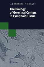 The Biology of Germinal Centers in Lymphoid Tissue