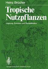 Tropische Nutzpflanzen: Ursprung, Evolution und Domestikation