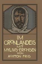 Im Grönlandeis mit Mylius-Erichsen: Die Danmark-Expedition 1906–1908