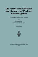 Die symbolische Methode zur Lösung von Wechselstromaufgaben: Einführung in den praktischen Gebrauch