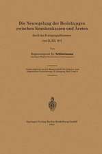 Die Neuregelung der Beziehungen zwischen Krankenkassen und Ärzten: durch das Einigungsabkommen vom 23. XII. 1913