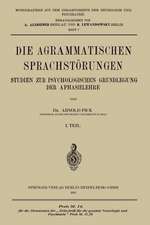 Die Agrammatischen Sprachstörungen: Studien zur Psychologischen Grundlegung der Aphasielehre