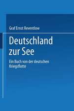 Deutschland zur See: Ein Buch von der deutschen Kriegsflotte