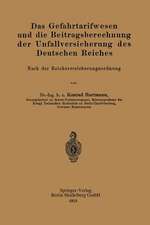 Das Gefahrtarifwesen und die Beitragsberechnung der Unfallversicherung des Deutschen Reiches: Nach der Reichsversicherungsordnung