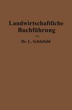 Landwirtschaftliche Buchführung mit Einschluß der Bewertung und Betriebskalkulation: Zeitgemäße Grundlegung und Anleitung