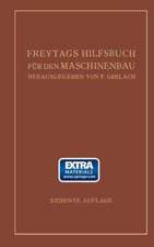 Freytags Hilfsbuch für den Maschinenbau für Maschineningenieure sowie für den Unterricht an technischen Lehranstalten: Bericht