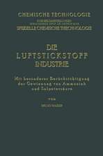 Die Luftstickstoff-Industrie: Mit Besonderer Berücksichtigung der Gewinnung von Ammoniak und Salpetersäure