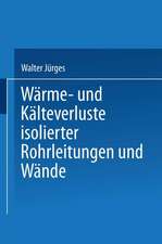 Wärme- und Kälteverluste Isolierter Rohrleitungen und Wände: Tabellarische Zusammenstellung für die Praxis