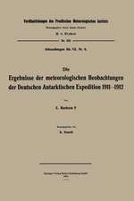 Die Ergebnisse der meteorologischen Beobachtungen der Deutschen Antarktischen Expedition 1911–1912