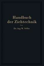 Handbuch der Ziehtechnik: Planung und Ausführung, Werkstoffe, Werkzeuge und Maschinen