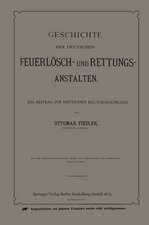 Geschichte der Deutschen Feuerlösch- und Rettungs-Anstalten: Ein Beitrag zur Deutschen Kulturgeschichte