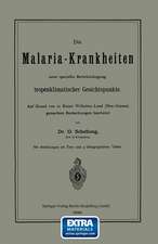 Die Malaria-Krankheiten unter specieller Berücksichtigung tropenklimatischer Gesichtspunkte