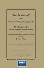 Der Sauerstoff: Vorkommen, Darstellung und Benutzung desselben zu Beleuchtungszwecken nebst einem neuen Verfahren der Sauerstoff-Beleuchtung