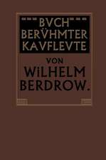 Buch Berühmter Kaufleute: Männer von Tatkraft und Unternehmungsgeist in ihrem Lebensgange geschildert