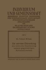 Die nervöse Erkrankung als sinnvolle Erscheinung unseres gegenwärtigen Kulturzeitraumes: Eine Untersuchung über die Störungen des heutigen Soziallebens