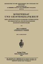 Körperbau und Geisteskrankheit: Eine Anthropologisch-Klinische Untersuchung zur Beleuchtung des Psychiatrischen Konstitutionsproblems