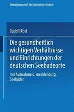 Die gesundheitlich wichtigen Verhältnisse und Einrichtungen der deutschen Seebadeorte: Mit Ausnahme der mecklenburgischen Seebäder