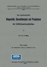 Die experimentelle Diagnostik, Serumtherapie und Prophylaxe der Infektionskrankheiten