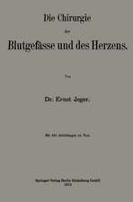 Die Chirurgie der Blutgefässe und des Herzens