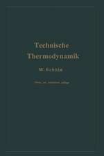 Technische Thermodynamik: Erster Band Die für Maschinenbau wichtigsten Lehren nebst technischen Anwendungen