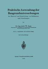 Praktische Anwendung der Baugrunduntersuchungen bei Entwurf und Beurteilung von Erdbauten und Gründungen