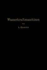 Wasserkraftmaschinen: Ein Leitfaden zur Einführung in Bau und Berechnung moderner Wasserkraft-Maschinen und -Anlangen