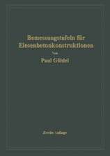 Bemessungstafeln für Eisenbetonkonstruktionen: Tafeln zur Bemessung von Eisenbetonquerschnitten auf reine Biegung, auf mittigen Druck und auf Biegung mit Längskraft