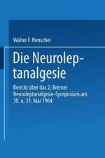 Die Neuroleptanalgesie: Bericht über das II. Bremer Neuroleptanalgesie-Symposium am 30. und 31. Mai 1964