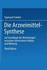 Die Arzneimittel-Synthese: auf Grundlage der Beziehungen zwischen chemischem Aufbau und Wirkung