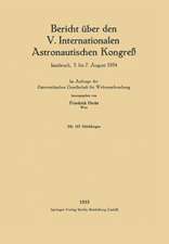 Bericht über den V. Internationalen Astronautischen Kongreß: Innsbruck, 5. bis 7. August 1954