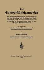 Das Sachverständigenwesen: Die gesetzlichen Bestimmungen und Verordnungen über die Anstellung und Beeidigung von Sachverständigen durch die Handelsvertretungen und die Gerichte im Deutschen Reiche sowie die einschlägigen Gebührenordnungen